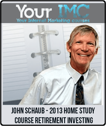 John Schaub - 2013 home study course: Retirement Investing