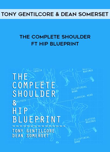 Tony Gentilcore & Dean Somerset – The Complete Shoulder ft Hip Blueprint