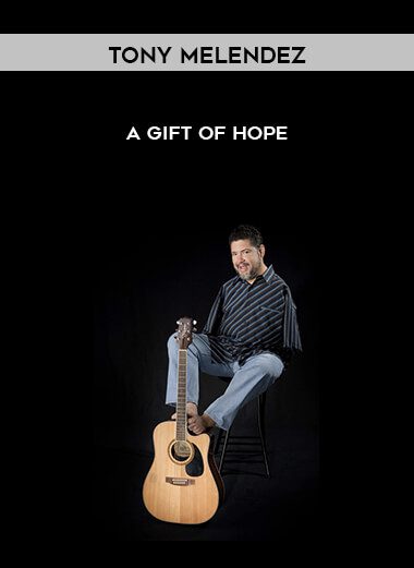 Tony Melendez – A Gift Of Hope