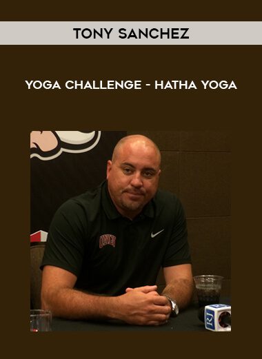 Tony Sanchez – Yoga Challenge – Hatha Yoga