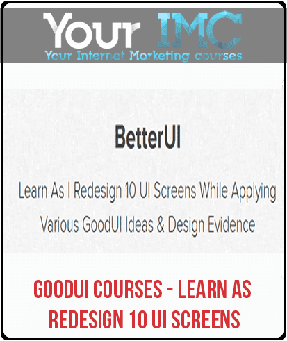 GoodUI Courses - Learn As I Redesign 10 UI Screens
