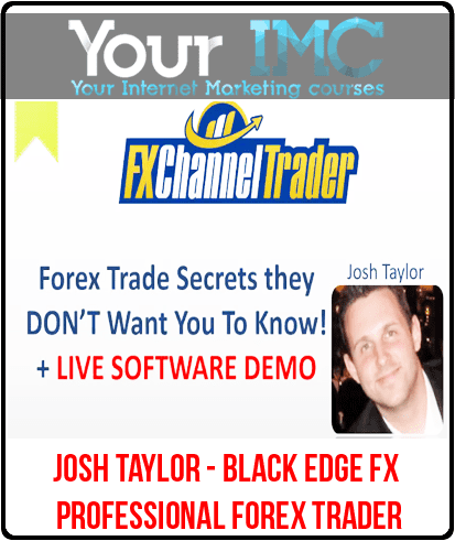 [Download Now] Josh Taylor - Black Edge FX - Professional Forex Trader