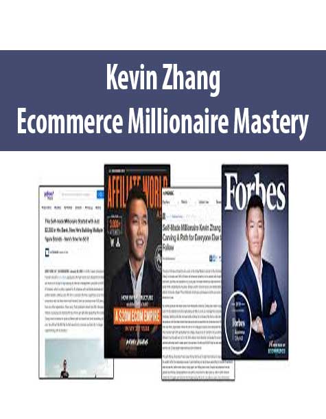 [Download Now] Kevin Zhang - Ecommerce Millionaire Mastery