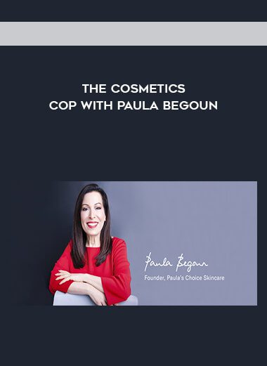 The Cosmetics Cop with Paula Begoun