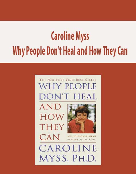 [Download Now] Caroline Myss - Why People Don't Heal and How They Can