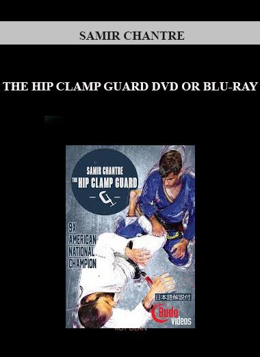 SAMIR CHANTRE – THE HIP CLAMP GUARD DVD OR BLU-RAY