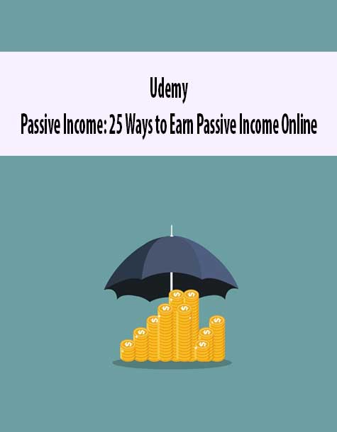[Download Now] Udemy - Passive Income: 25 Ways to Earn Passive Income Online
