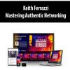 [Download Now] Keith Ferrazzi – Mastering Authentic Networking