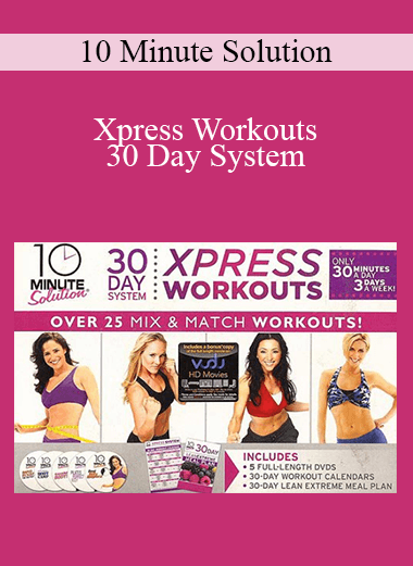 10 Minute Solution - Xpress Workouts - 30 Day System