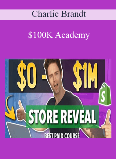 $100K Academy - Charlie Brandt