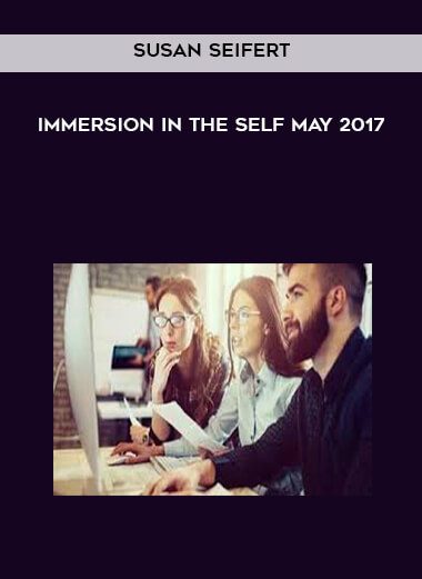 [Download Now] Susan Seifert - Immersion in the Self May 2017
