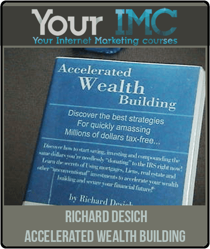 [Download Now] Richard Desich - Accelerated Wealth Building