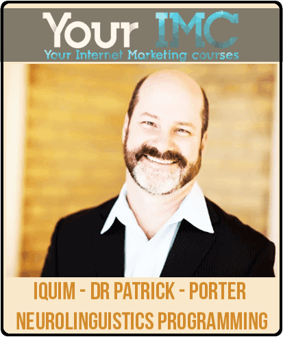 [Download Now] IQUIM - Dr Patrick - Porter Neurolinguistics Programming