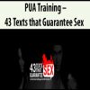 [Download Now] PUA Training – 43 Texts that Guarantee Sex
