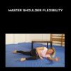 [Download Now] Kit Laughlin - Master Shoulder Flexibility