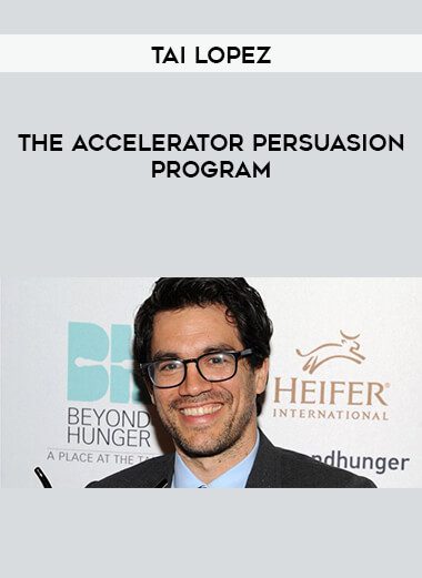 [Download Now] Tai Lopez - The Accelerator Persuasion Program