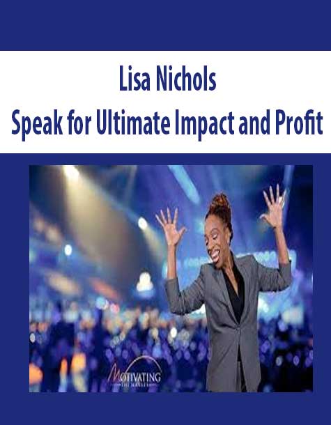 [Download Now] Lisa Nichols - Speak for Ultimate Impact and Profit