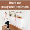 [Download Now] Elizabeth Rider – Clean Up Your Diet 10-Step Program