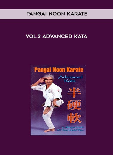 vol.3 Advanced Kata - Pangai Noon Karate