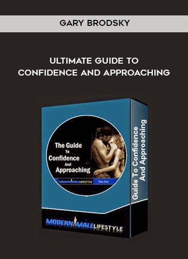 Gary Brodsky - Ultimate Guide To Confidence and Approaching