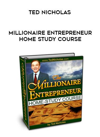 [Download Now] Ted Nicholas - Millionaire Entrepreneur Home Study Course