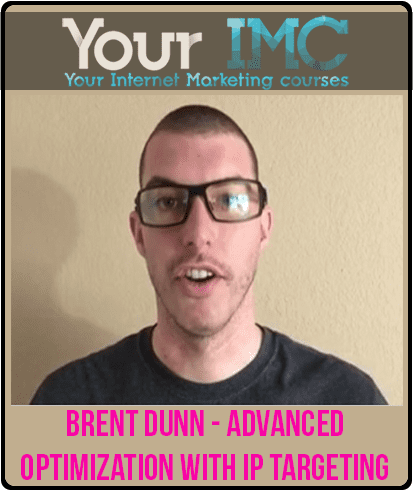[Download Now] Brent Dunn - Advanced Optimization With IP Targeting
