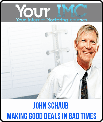 [Download Now] John Schaub - Making Good Deals In Bad Times