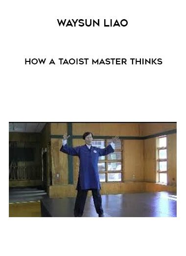 [Download Now] Waysun Liao – How a Taoist Master Thinks