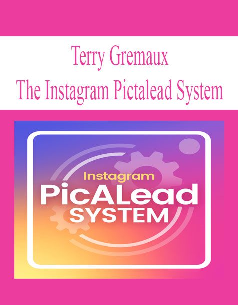 [Download Now] Terry Gremaux - The Instagram Pictalead System
