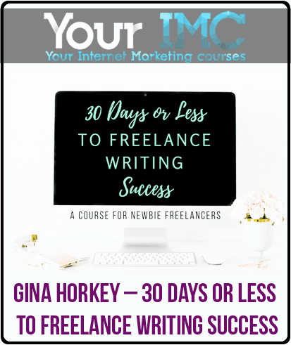 Gina Horkey – 30 Days or Less to Freelance Writing Success
