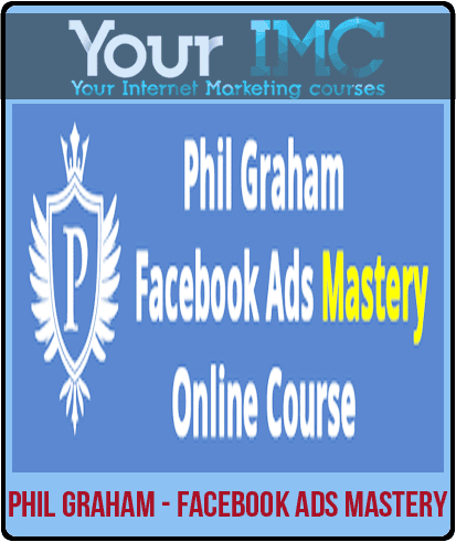 [Download Now] Phil Graham - Facebook Ads Mastery
