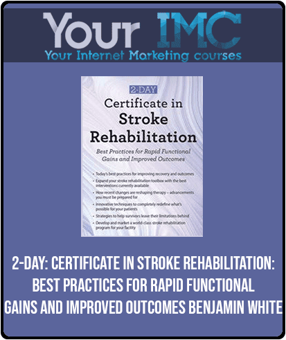 [Download Now] 2-Day: Certificate in Stroke Rehabilitation: Best Practices for Rapid Functional Gains and Improved Outcomes - Benjamin White