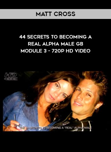 Matt Cross – 44 Secrets to Becoming a Real Alpha Male GB – Module 3 – 720p HD video