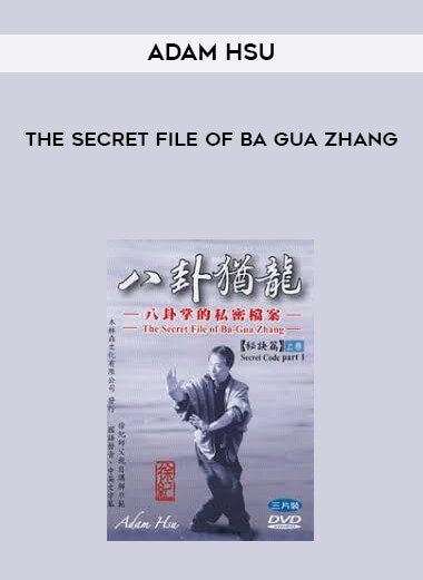 [Download Now] Adam Hsu - The Secret File Of Ba Gua Zhang