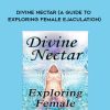 [Download Now] Tallulah Sulis - Divine Nectar (A Guide to Exploring Female Ejaculation)