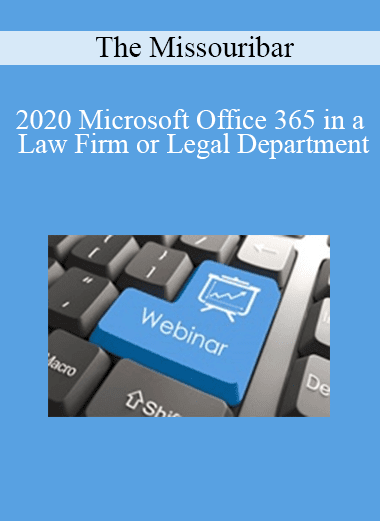 The Missouribar - 2020 Microsoft Office 365 in a Law Firm or Legal Department
