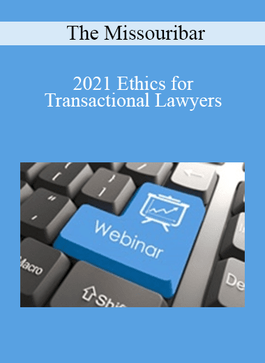 The Missouribar - 2021 Ethics for Transactional Lawyers