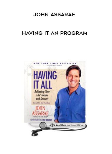 John Assaraf – Having It AN Program