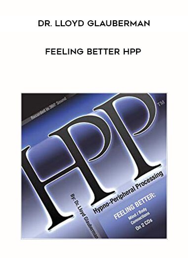 [Download Now] Dr. Lloyd Glauberman - Feeling Better HPP