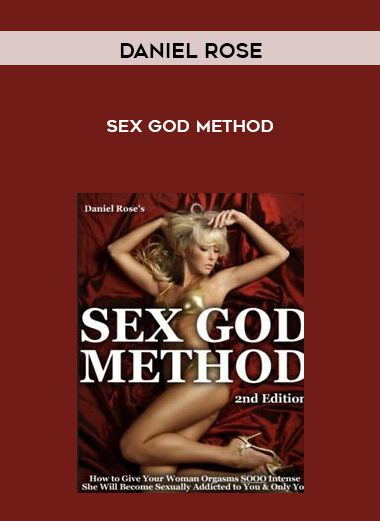 [Download Now] Daniel Rose - Sex God Method (Copy)