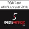 [Download Now] Perfecting Execution and Trade Management Online Masterclass