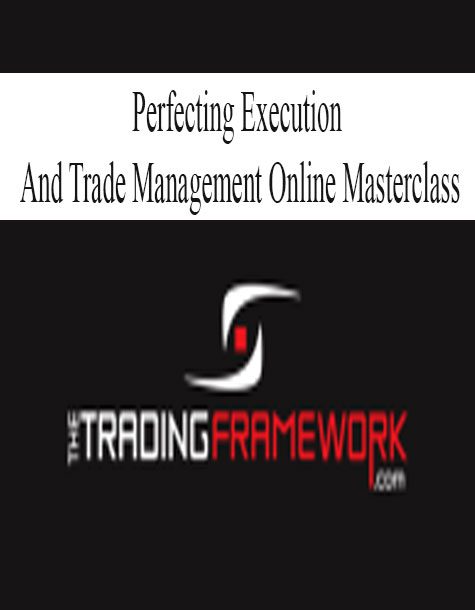 [Download Now] Perfecting Execution and Trade Management Online Masterclass