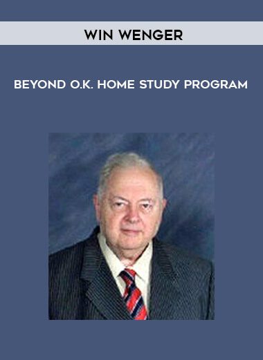 [Download Now] Win Wenger – Beyond O.K. Home – Study Program