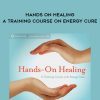 Hands on Healing - A training Course on Energy Cure - William Bengston