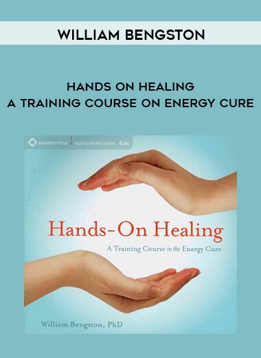 Hands on Healing - A training Course on Energy Cure - William Bengston