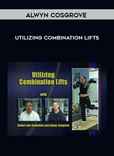Utilizing Combination Lifts - Alwyn Cosgrove