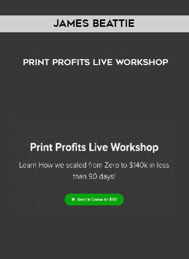 [Download Now] James Beattie - Print Profits Live Workshop