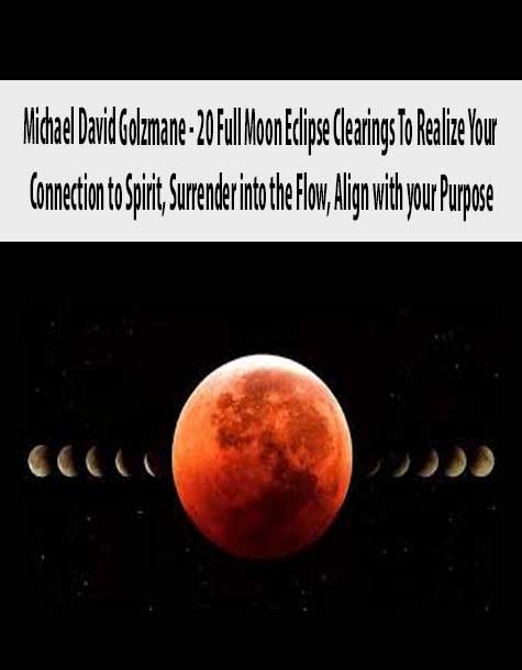[Download Now] Michael David Golzmane – 20 Full Moon Eclipse Clearings To Realize Your Connection to Spirit