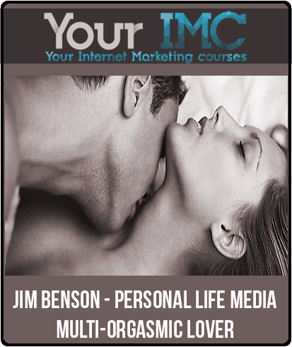 Jim Benson - Personal Life Media - Multi-Orgasmic Lover