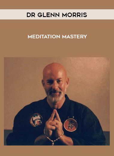 [Download Now] Dr Glenn Morris - Meditation Mastery